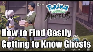 Pokemon Legends Arseus How to Find Gastly  Getting to Know Ghosts [upl. by Lai310]