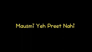 Mausami Yeh Preet Nahi Wo Jo Beet Jaye  Song Lyrics Black Screen Status 💫 Lyrics Whatsapp Video [upl. by Lleira846]