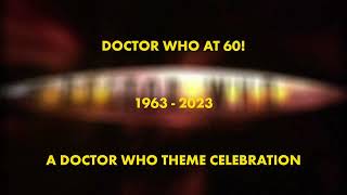 Doctor Who at 60  A Doctor Who Theme Celebration [upl. by Elison]