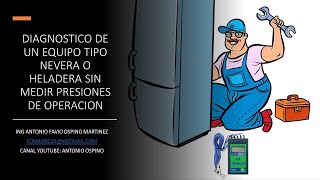 DIAGNOSTICO DE NEVERAS O HELADERAS CON SOLO TEMPERATURAS SIN MEDIR SUS PRESIONES DE OPERACION [upl. by Cassiani]