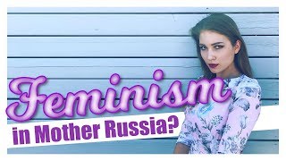 What Most Russian Women Think Of Feminism [upl. by Sidnal]