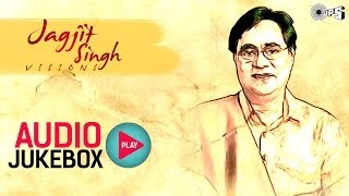 Jagjit Singhs Visions  Audio Jukebox  Superhit Ghazals [upl. by Naimed]