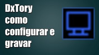 DxTory  Como configurar e gravar  CODEC AVANÃ‡ADO [upl. by Tingey]