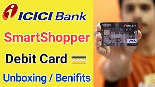 Icici Bank Smart Shopper Debit Card Unboxing Benifits and Charges¦Icici Bank debit Card Full Details [upl. by Gerstner291]