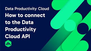 Connecting to the Data Productivity Cloud API  Data Productivity Cloud [upl. by Hein]