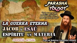 quotTOLDÓTquot  La GUERRA ETERNA JACOB y ESAÚ  ESPÍRITU vs MATERIA  Rabino Yonatán Galed [upl. by Anoynek]