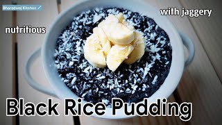 Black Rice Pudding  How to make Black Rice Pudding  Black Sticky Rice Pudding Recipe  Ayurvedic [upl. by Parette545]