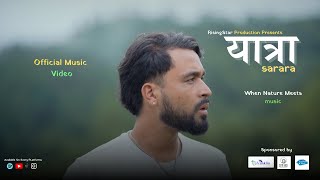 YATRA  SARARA  RAJIV THAPA  RisingStarnepal  OFFICIAL MUSIC VIDEO 2024 [upl. by Ymia448]