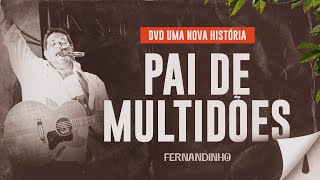 Fernandinho  Pai de Multidões DVD Uma Nova História [upl. by Lhadnek]