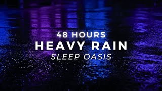 Sleep FAST  Heavy Rain 48 Hours  Stop Insomnia with Rain Sounds [upl. by Erdman]