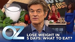 What to Eat to Lose Weight in 5 Days  Oz Weight Loss [upl. by Heringer318]