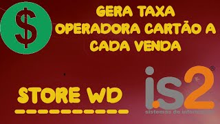 Gera Taxa Operadora Cartão A Cada Venda  IS2 Store [upl. by Hcra]