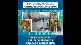 Dialogando con Lima Gerente de EMAPE explica detalles de la peatonalización del Centro Histórico [upl. by Gnen]