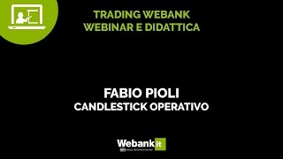 Fabio Pioli un metodo operativo sulle figure di candlestick  Webinar Webank [upl. by Suhpoelc25]