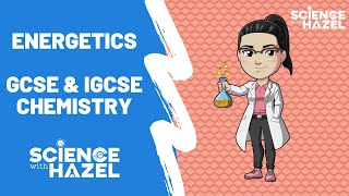 Energetics  GCSE amp IGCSE Chemistry  Science with Hazel [upl. by Nyrad157]