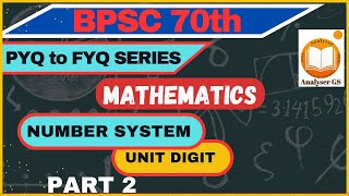 MATHEMATICS  UNIT DIGIT  NUMBER SYSTEM  BPSC 70th  PYQs to FYQs SERIES  ANALYSERGS  BPSC TRE [upl. by Taub]