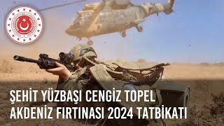 Şehit Yüzbaşı Cengiz Topel Akdeniz Fırtınası 2024 Tatbikatı [upl. by Denna]