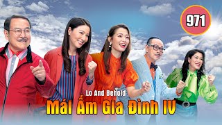 Mái Ấm Gia Đình phần 4 tập 971  Lưu Đan Lữ Tuệ Nghi Đằng Lệ Danh  TVB [upl. by Terri]