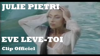 Julie Pietri  Eve lève toi Clip Officiel  avec paroles [upl. by Petulia]