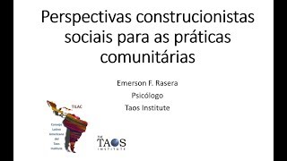 Perspecticas construccionistas sociais para as prraticas comunitárias Emerson Rasera TILAC [upl. by Trinity73]