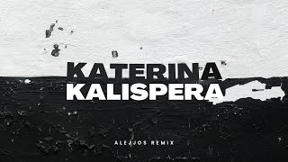 Katerina Kalispera x Alejjos Remix [upl. by Kire]