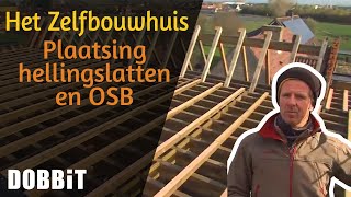 Het Zelfbouwhuis  Plaatsing hellingslatten en OSB [upl. by Naresh430]