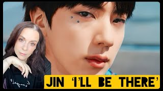 Jin Ill Be There MV and LIVE REACTION [upl. by Higinbotham]