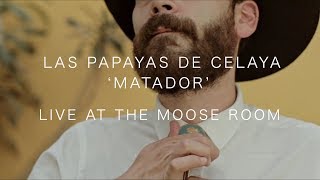 Las Papayas de Celaya  Matador  Live at the Moose Room [upl. by Arevle501]