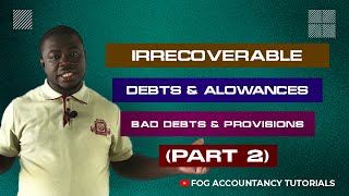 IRRECOVERABLE DEBTS AND ALLOWANCES BAD DEBTS AND PROVISIONS  PART 2 [upl. by Iaj]