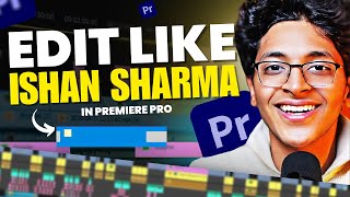 How to Edit Like Ishan Sharma Indepth Tutorial  Premiere Pro Tutorial in Hindi  Part 1 [upl. by Shirlene]