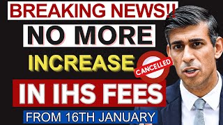 BREAKING NEWS  NO MORE INCREASE IN IMMIGRATION HEALTH SURCHARGE IHS FEES IN UK FROM 16 JAN 2024 [upl. by Xuagram]