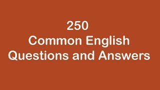 250 Common English Questions and Answers [upl. by Aihtnic]