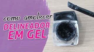 Como Amolecer Delineador em Gel [upl. by Wrdna560]