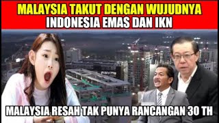 malaysia cemas dengan wujudnya indonesia emas dan ikn [upl. by Mima]