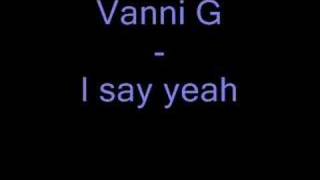 Vanni G  I say yeah [upl. by Harias]