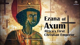 Ezana of Axum Africas First Christian Emperor [upl. by Mariande]