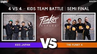 SNIPES FUNKIN STYLEZ 2019  KIDZ TEAM BATTLE  SEMI FINAL  Kids Japan vs The Funky 4 [upl. by Ias]