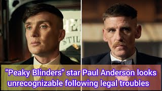 quotPeaky Blindersquot star Paul Anderson looks unrecognizable following legal troubles [upl. by Rasecoiluj869]