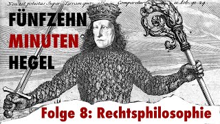 15 Minuten Hegel – Folge 8 Die Rechtsphilosophie [upl. by Ziguard]