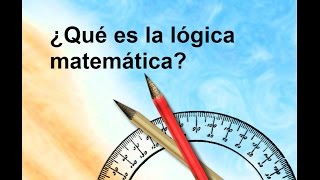 Qué es la lógica matemática [upl. by Mikihisa]