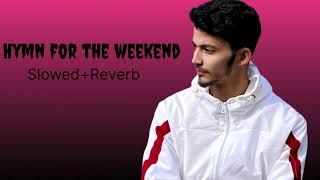 ColdplayHymn for Weekend SlowedReverb Hindi English by Karan Raj [upl. by Secor]