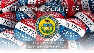 November 4 2024 Lawrence County Election Board Meeting [upl. by Mcgaw]