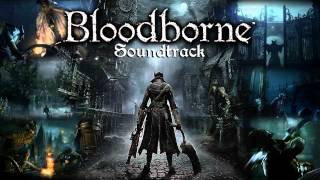 Bloodborne Soundtrack OST  Bloodborne [upl. by Anele]