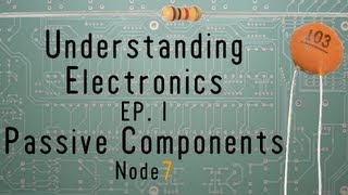 Understanding Electronics Ep1 Passive Components [upl. by Rockel]