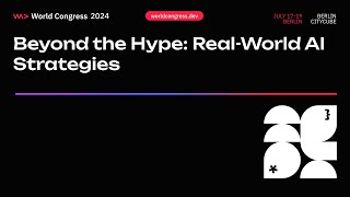 WWC24  Beyond the Hype RealWorld AI Strategies [upl. by Lahcsap]