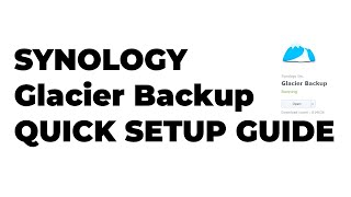 Synology Glacier Backup  Quick Setup Guide [upl. by Adnolaj706]