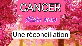 CANCER MARS 2024  Une Réconciliation [upl. by Hairas878]