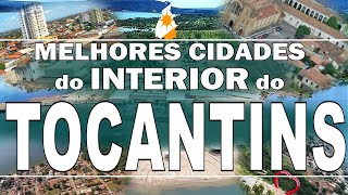 TOP 10 cidades do interior do TOCANTINS para morar [upl. by Ydnal]