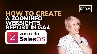 ZoomInfo Tips How To Create A ZoomInfo WebSights Report In GA4 [upl. by Sada]