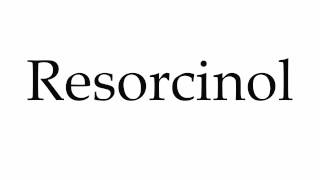 How to Pronounce Resorcinol [upl. by Gloriane]